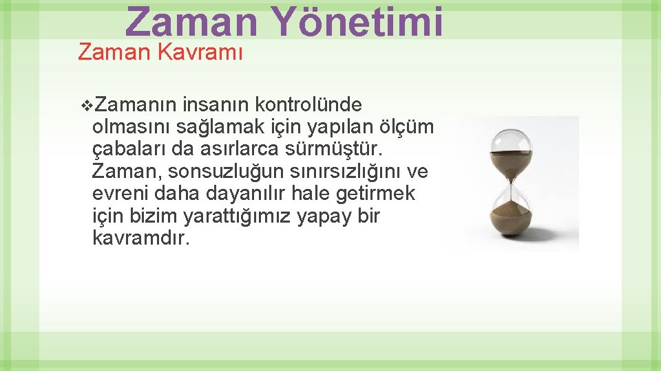 Zaman Yönetimi Zaman Kavramı v. Zamanın insanın kontrolünde olmasını sağlamak için yapılan ölçüm çabaları