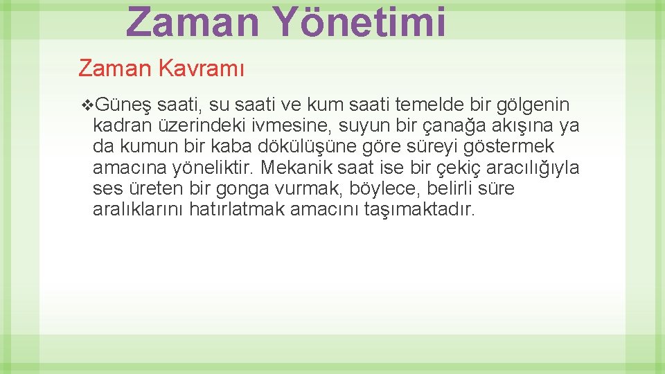 Zaman Yönetimi Zaman Kavramı v. Güneş saati, su saati ve kum saati temelde bir