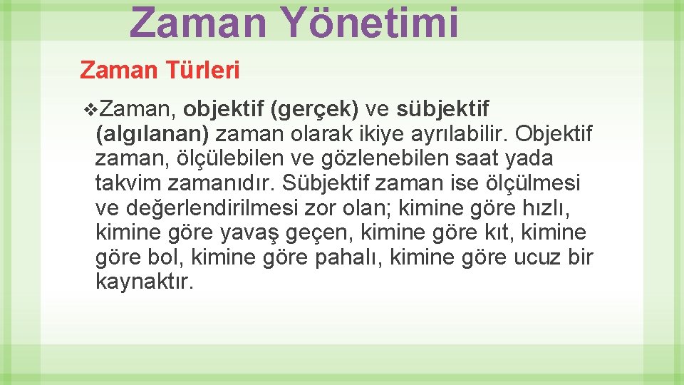 Zaman Yönetimi Zaman Türleri v. Zaman, objektif (gerçek) ve sübjektif (algılanan) zaman olarak ikiye