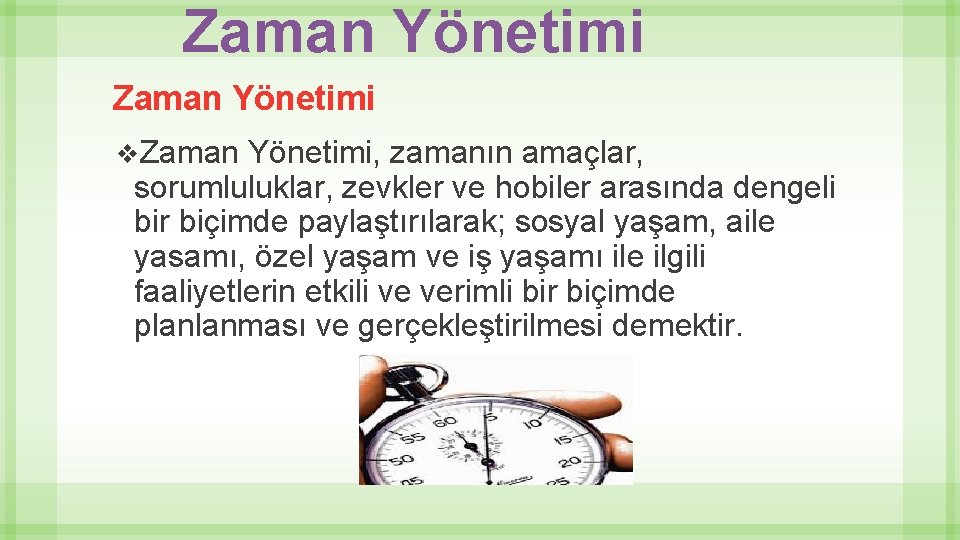 Zaman Yönetimi v. Zaman Yönetimi, zamanın amaçlar, sorumluluklar, zevkler ve hobiler arasında dengeli bir