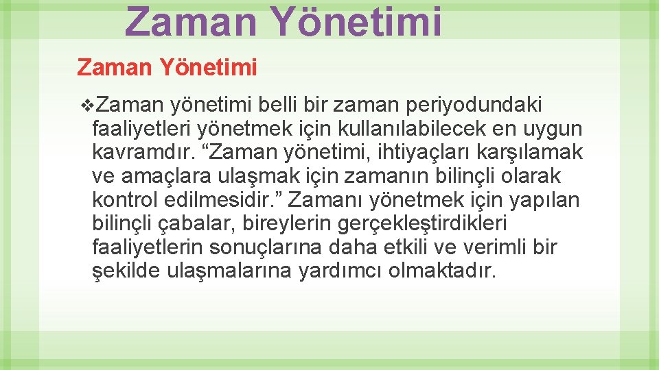 Zaman Yönetimi v. Zaman yönetimi belli bir zaman periyodundaki faaliyetleri yönetmek için kullanılabilecek en