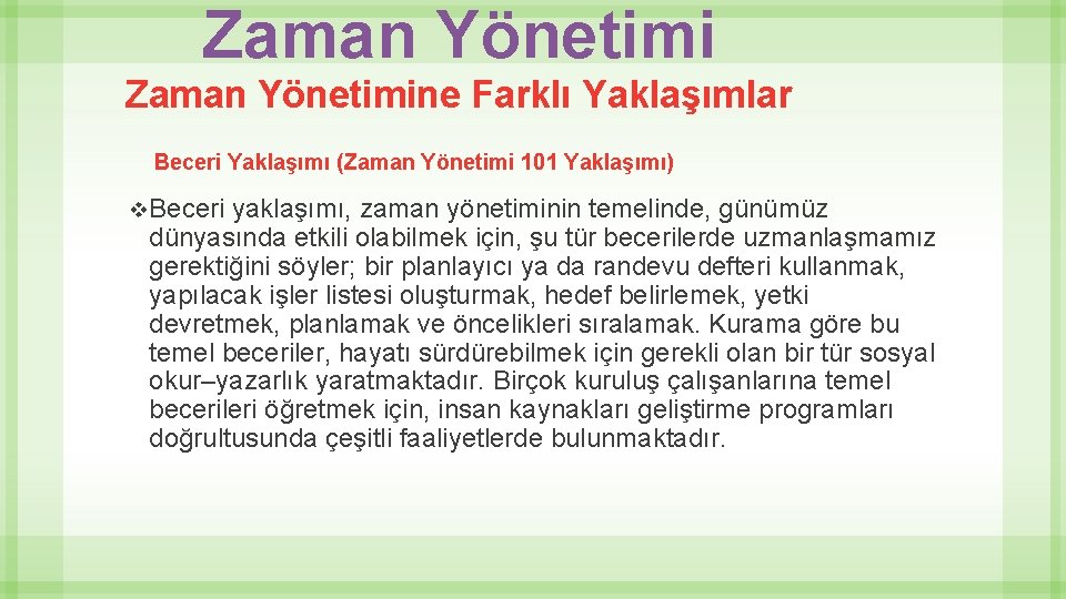 Zaman Yönetimine Farklı Yaklaşımlar Beceri Yaklaşımı (Zaman Yönetimi 101 Yaklaşımı) v. Beceri yaklaşımı, zaman