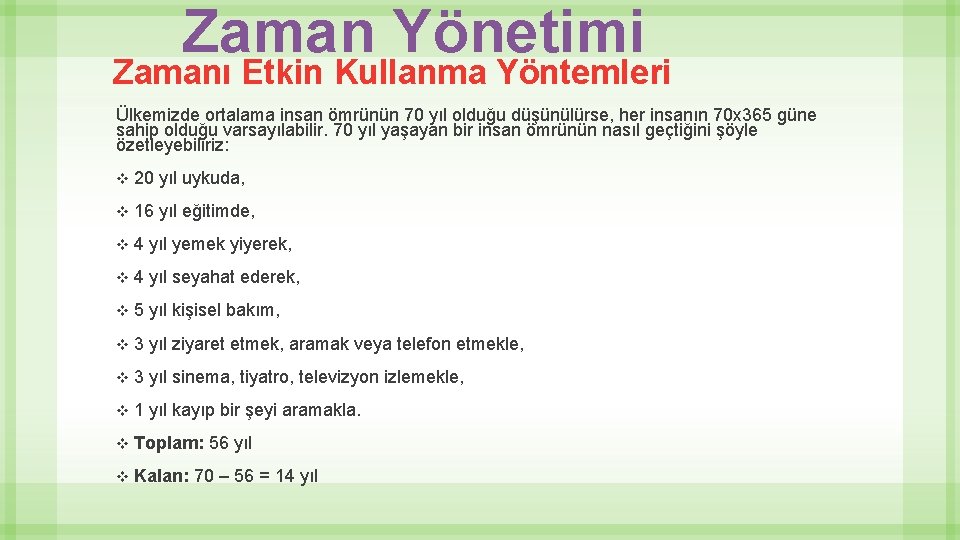 Zaman Yönetimi Zamanı Etkin Kullanma Yöntemleri Ülkemizde ortalama insan ömrünün 70 yıl olduğu düşünülürse,