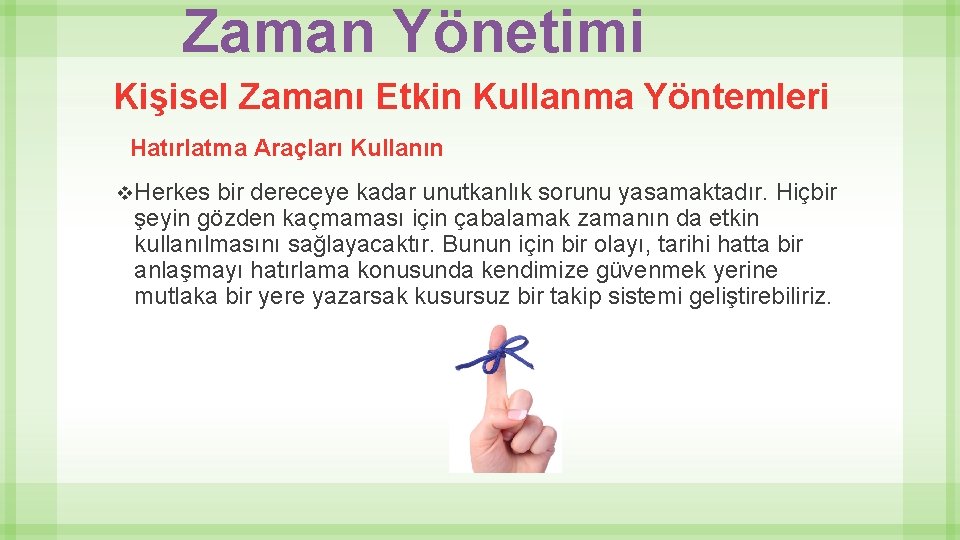 Zaman Yönetimi Kişisel Zamanı Etkin Kullanma Yöntemleri Hatırlatma Araçları Kullanın v. Herkes bir dereceye