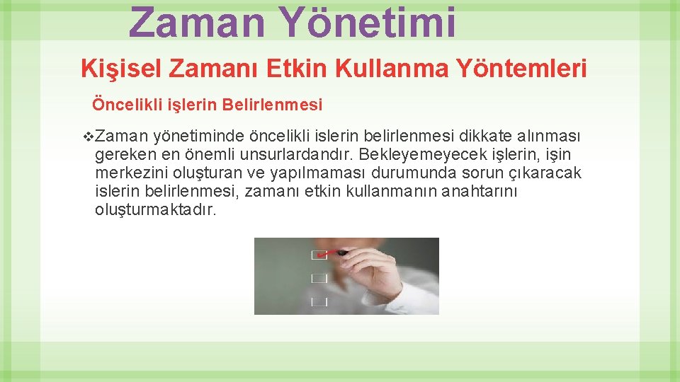 Zaman Yönetimi Kişisel Zamanı Etkin Kullanma Yöntemleri Öncelikli işlerin Belirlenmesi v. Zaman yönetiminde öncelikli