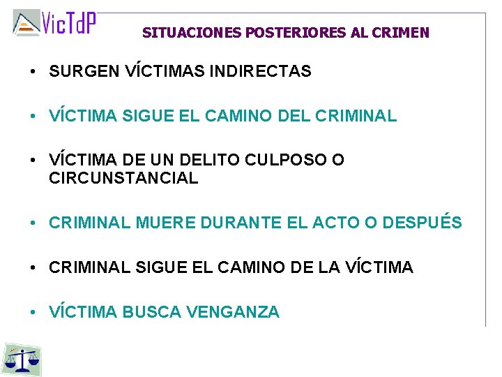 SITUACIONES POSTERIORES AL CRIMEN • SURGEN VÍCTIMAS INDIRECTAS • VÍCTIMA SIGUE EL CAMINO DEL SITUACIONES POSTERIORES AL CRIMEN • SURGEN VÍCTIMAS INDIRECTAS • VÍCTIMA SIGUE EL CAMINO DEL