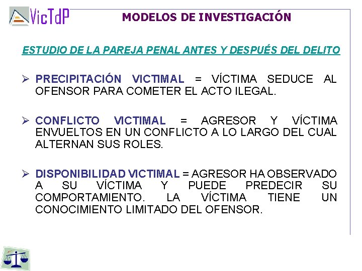 MODELOS DE INVESTIGACIÓN ESTUDIO DE LA PAREJA PENAL ANTES Y DESPUÉS DELITO PRECIPITACIÓN VICTIMAL MODELOS DE INVESTIGACIÓN ESTUDIO DE LA PAREJA PENAL ANTES Y DESPUÉS DELITO PRECIPITACIÓN VICTIMAL