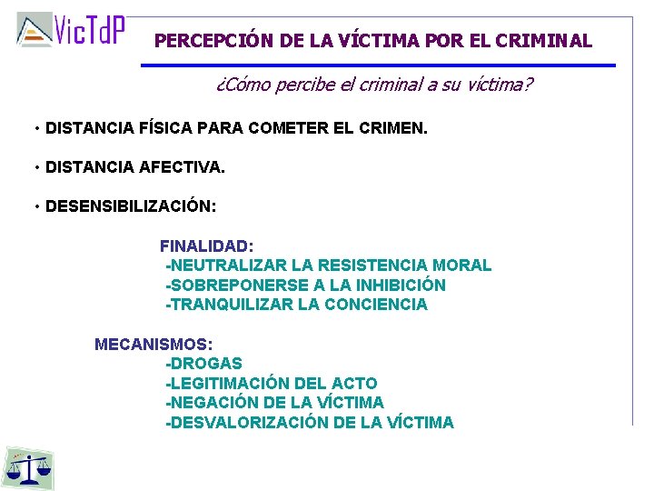 PERCEPCIÓN DE LA VÍCTIMA POR EL CRIMINAL ¿Cómo percibe el criminal a su víctima? PERCEPCIÓN DE LA VÍCTIMA POR EL CRIMINAL ¿Cómo percibe el criminal a su víctima?