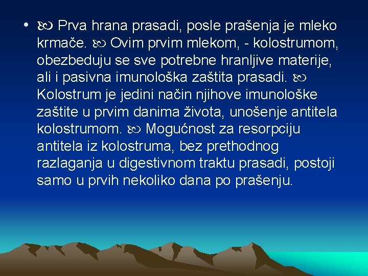  • Prva hrana prasadi, posle prašenja je mleko krmače. Ovim prvim mlekom, -