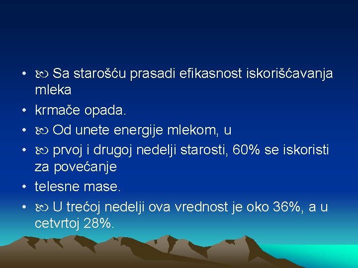  • Sa starošću prasadi efikasnost iskorišćavanja mleka • krmače opada. • Od unete