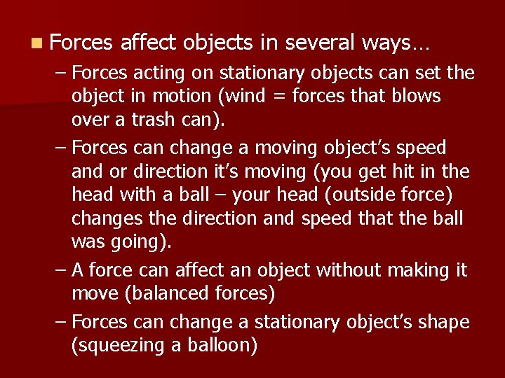 n Forces affect objects in several ways… – Forces acting on stationary objects can