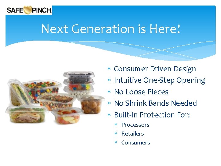 Next Generation is Here! Consumer Driven Design Intuitive One-Step Opening No Loose Pieces No