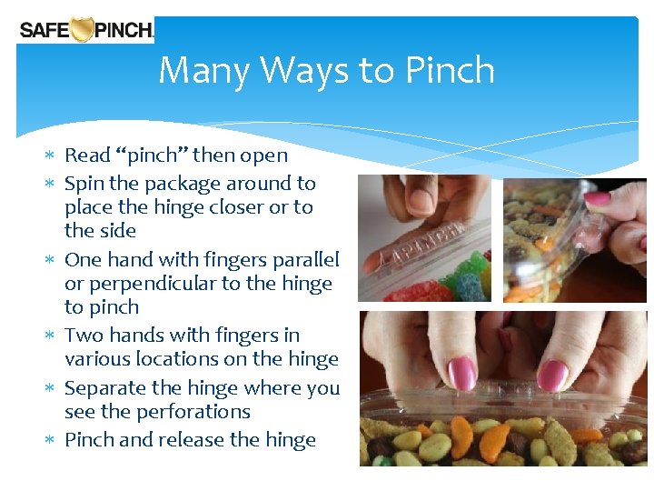 Many Ways to Pinch Read “pinch” then open Spin the package around to place