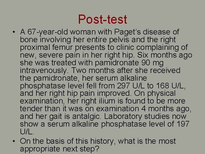 Post-test • A 67 -year-old woman with Paget’s disease of bone involving her entire Post-test • A 67 -year-old woman with Paget’s disease of bone involving her entire
