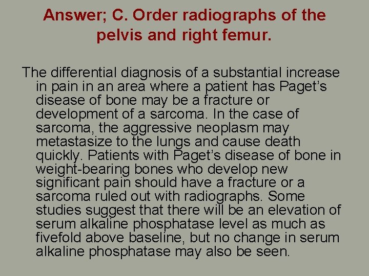 Answer; C. Order radiographs of the pelvis and right femur. The differential diagnosis of Answer; C. Order radiographs of the pelvis and right femur. The differential diagnosis of