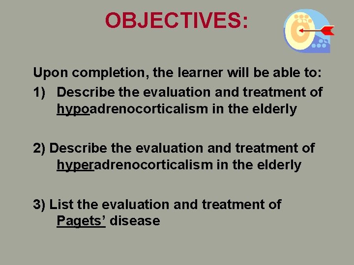 OBJECTIVES: Upon completion, the learner will be able to: 1) Describe the evaluation and OBJECTIVES: Upon completion, the learner will be able to: 1) Describe the evaluation and