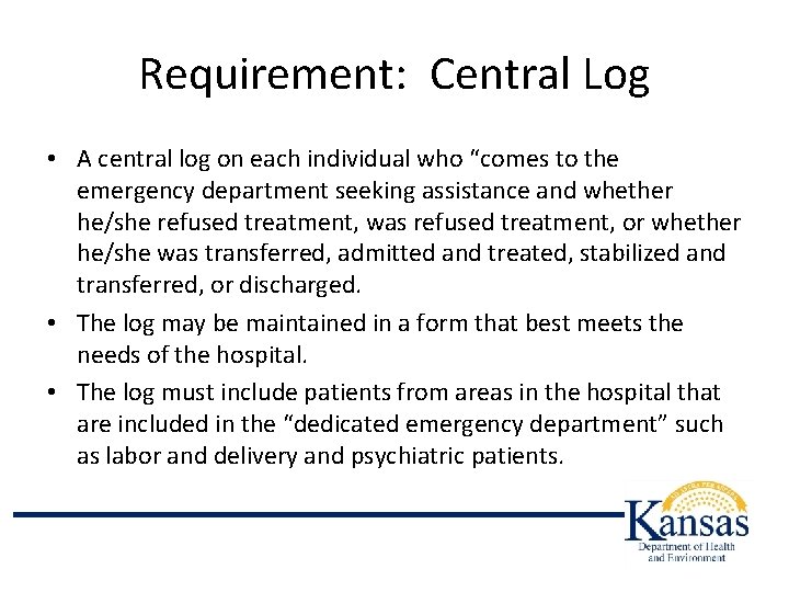Requirement: Central Log • A central log on each individual who “comes to the