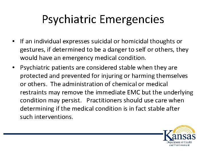 Psychiatric Emergencies • If an individual expresses suicidal or homicidal thoughts or gestures, if