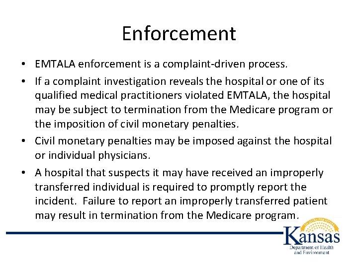 Enforcement • EMTALA enforcement is a complaint-driven process. • If a complaint investigation reveals