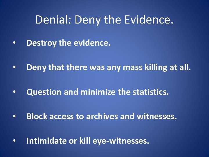 Denial: Deny the Evidence. • Destroy the evidence. • Deny that there was any