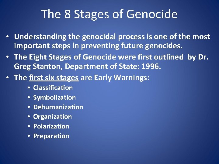 The 8 Stages of Genocide • Understanding the genocidal process is one of the