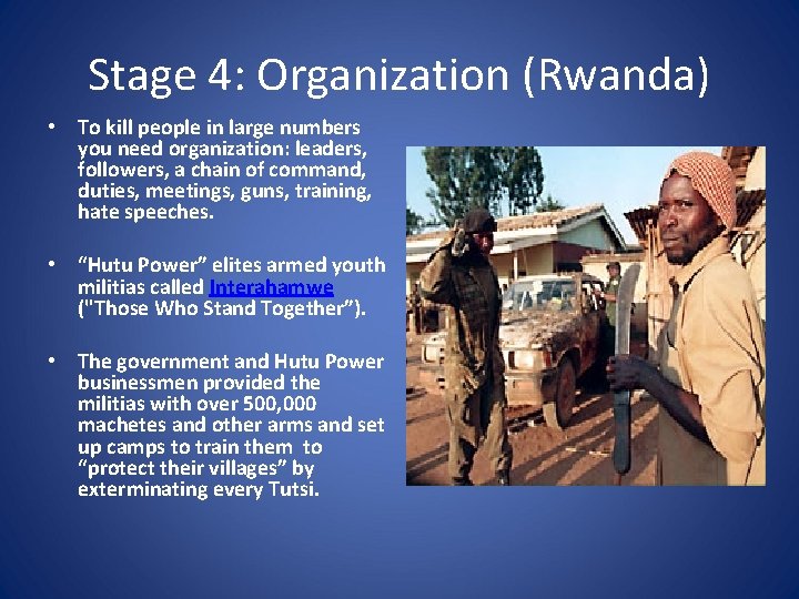 Stage 4: Organization (Rwanda) • To kill people in large numbers you need organization: