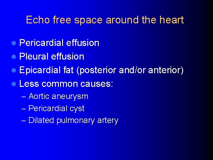 Echo free space around the heart l Pericardial effusion l Pleural effusion l Epicardial