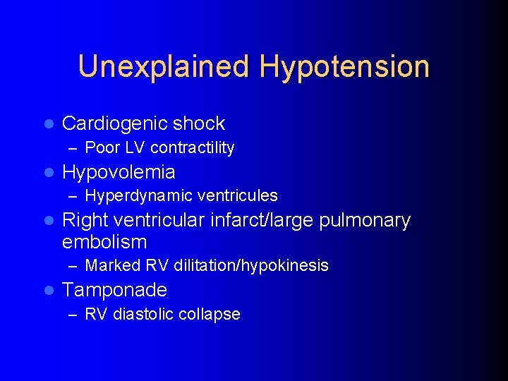 Unexplained Hypotension l Cardiogenic shock – Poor LV contractility l Hypovolemia – Hyperdynamic ventricules