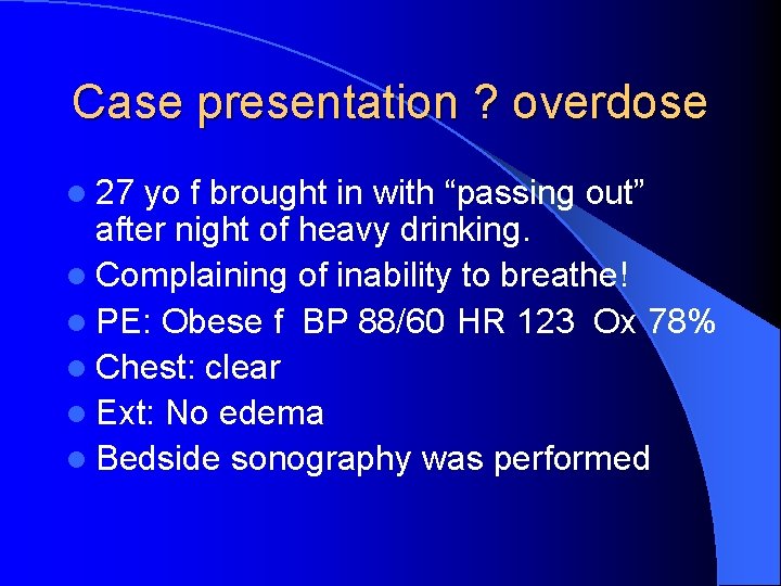 Case presentation ? overdose l 27 yo f brought in with “passing out” after