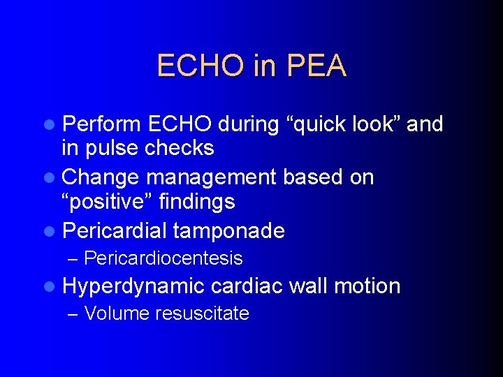 ECHO in PEA l Perform ECHO during “quick look” and in pulse checks l