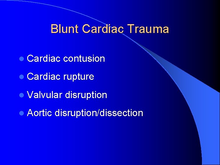 Blunt Cardiac Trauma l Cardiac contusion l Cardiac rupture l Valvular disruption l Aortic