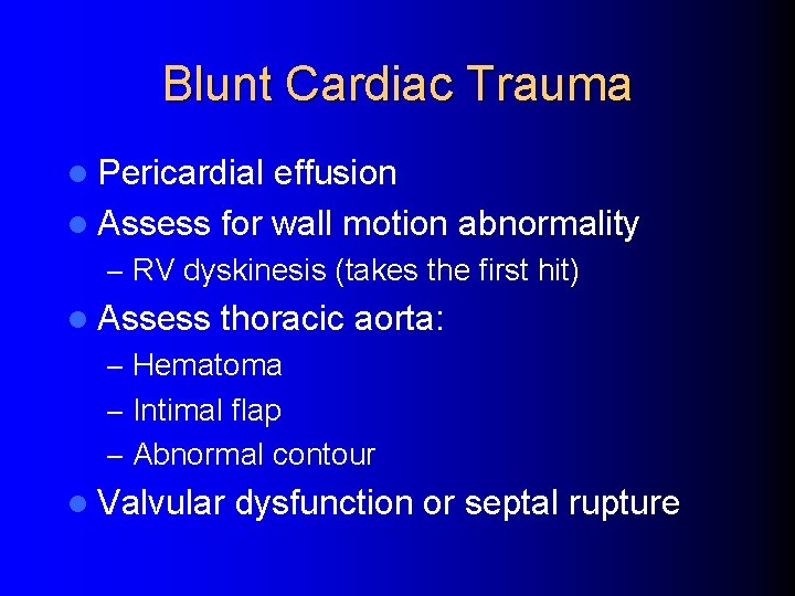 Blunt Cardiac Trauma l Pericardial effusion l Assess for wall motion abnormality – RV