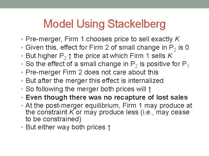 Model Using Stackelberg Pre-merger, Firm 1 chooses price to sell exactly K Given this,