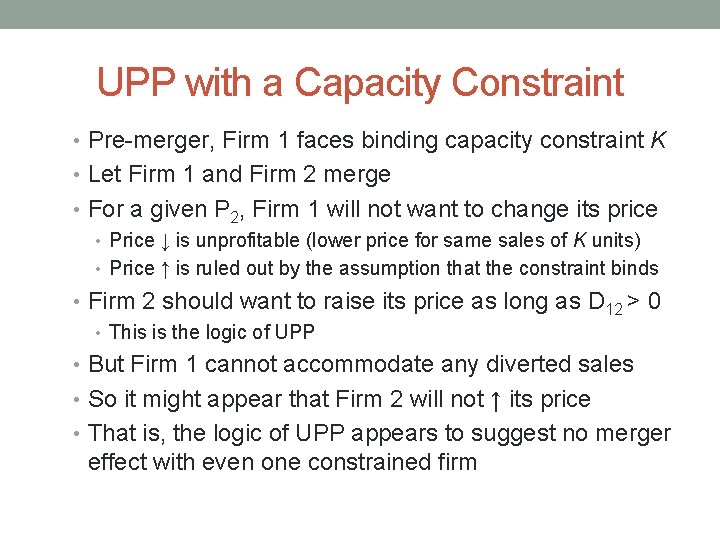 UPP with a Capacity Constraint • Pre-merger, Firm 1 faces binding capacity constraint K