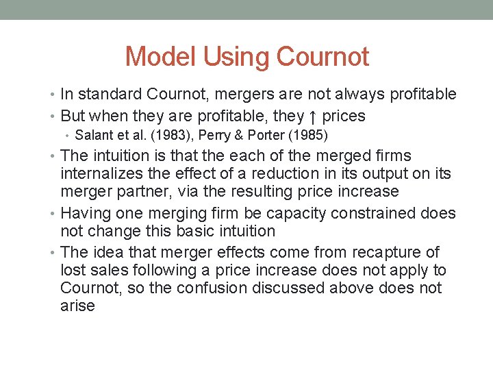 Model Using Cournot • In standard Cournot, mergers are not always profitable • But