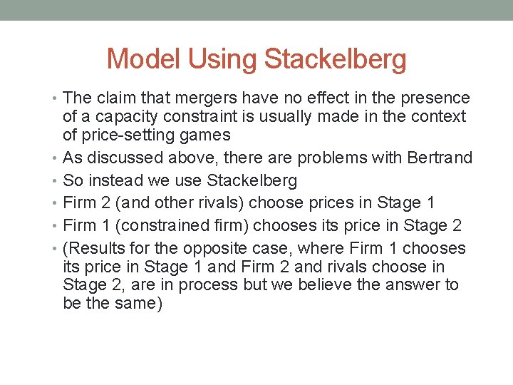 Model Using Stackelberg • The claim that mergers have no effect in the presence