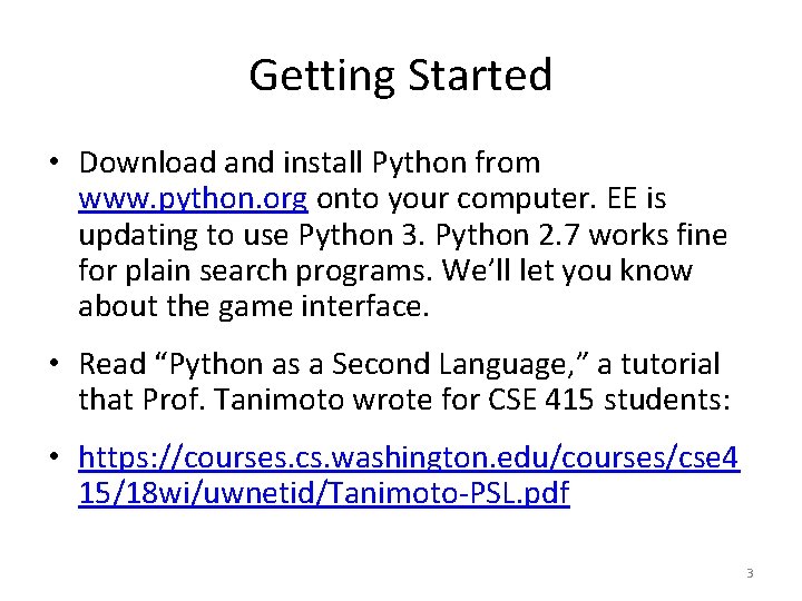 Getting Started • Download and install Python from www. python. org onto your computer.