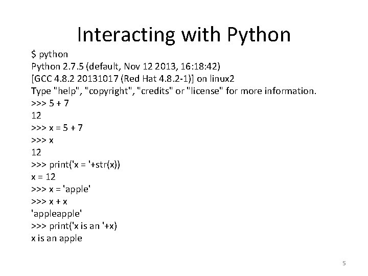 Interacting with Python $ python Python 2. 7. 5 (default, Nov 12 2013, 16: