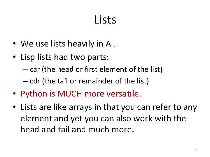 Lists • We use lists heavily in AI. • Lisp lists had two parts: