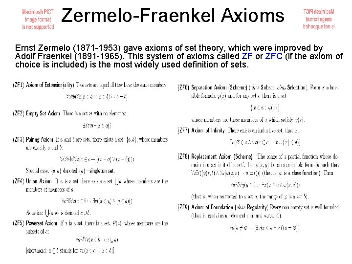 Zermelo-Fraenkel Axioms Ernst Zermelo (1871 -1953) gave axioms of set theory, which were improved