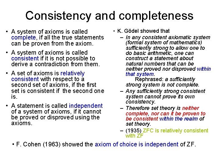 Consistency and completeness • A system of axioms is called complete, if all the