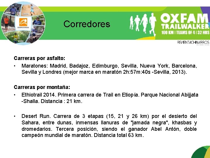 Corredores Carreras por asfalto: • Maratones: Madrid, Badajoz, Edimburgo, Sevilla, Nueva York, Barcelona, Sevilla
