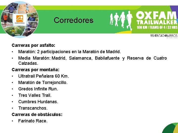 Corredores Carreras por asfalto: • Maratón: 2 participaciones en la Maratón de Madrid. •