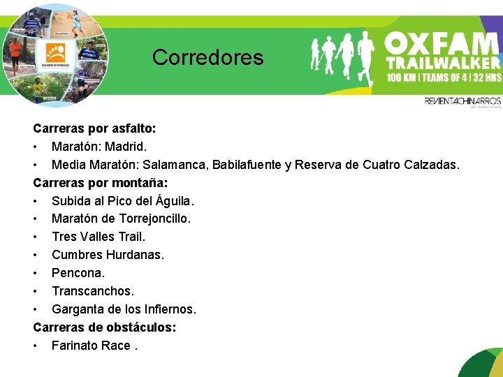 Corredores Carreras por asfalto: • Maratón: Madrid. • Media Maratón: Salamanca, Babilafuente y Reserva