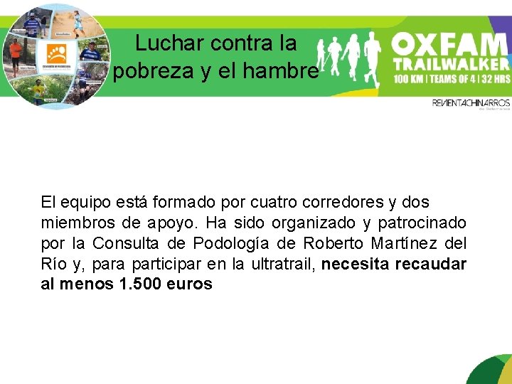 Luchar contra la pobreza y el hambre El equipo está formado por cuatro corredores