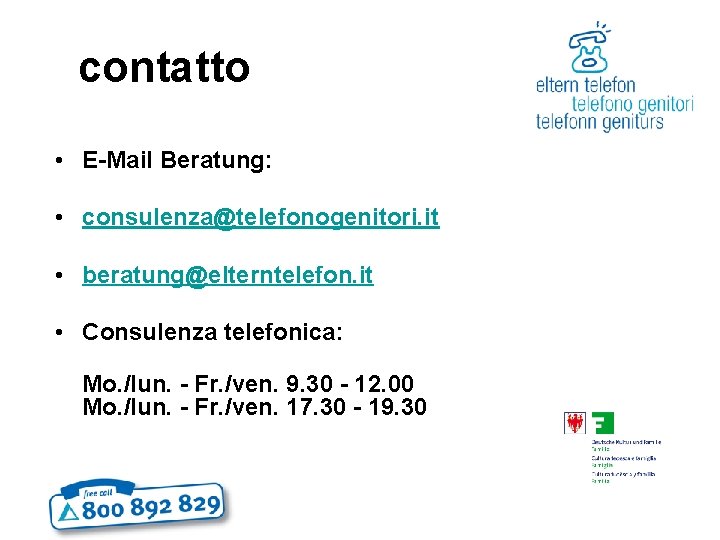 contatto • E-Mail Beratung: • consulenza@telefonogenitori. it • beratung@elterntelefon. it • Consulenza telefonica: Mo.