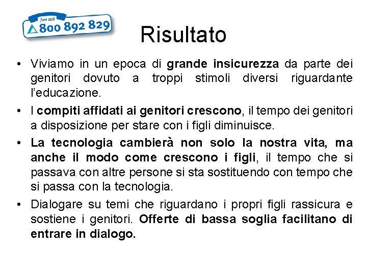 Risultato • Viviamo in un epoca di grande insicurezza da parte dei genitori dovuto