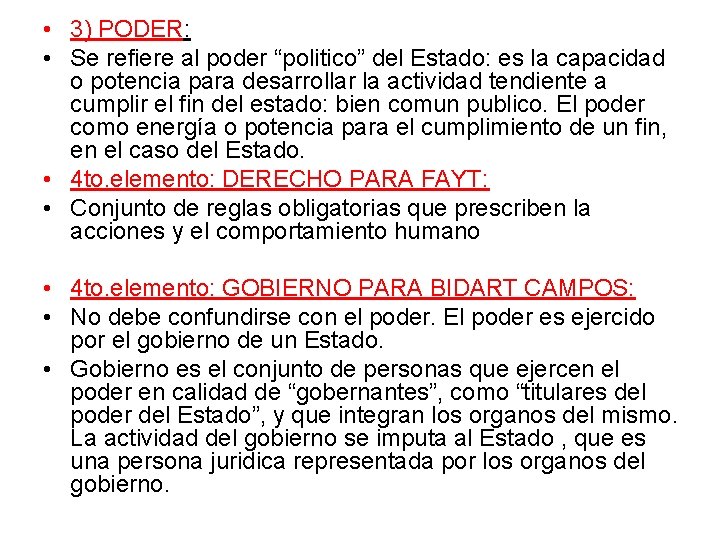  • 3) PODER: • Se refiere al poder “politico” del Estado: es la