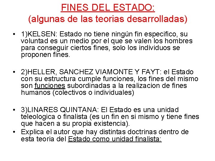 FINES DEL ESTADO: (algunas de las teorias desarrolladas) • 1)KELSEN: Estado no tiene ningún