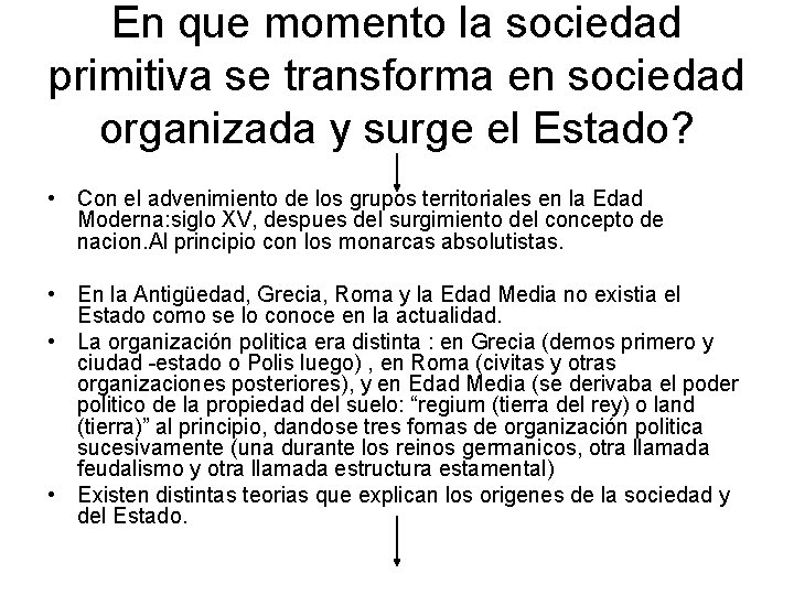 En que momento la sociedad primitiva se transforma en sociedad organizada y surge el